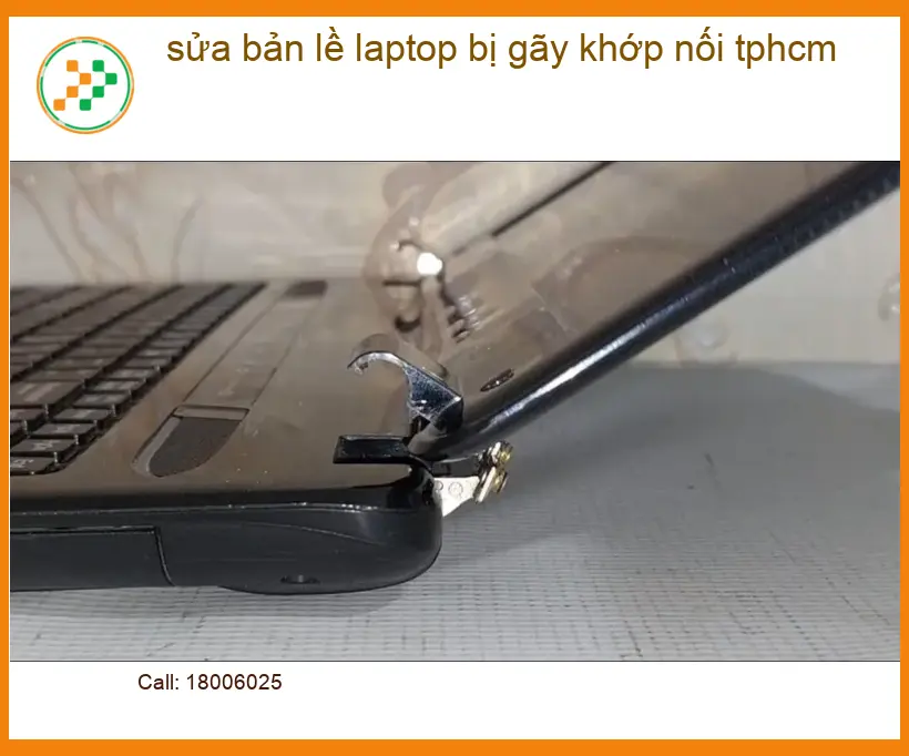 Sửa bản lề laptop gãy khớp nối TPHCM - Địa chỉ thay lấy liền uy tín