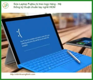 Sửa Laptop Fujitsu bị treo logo hãng – Địa chỉ trung tâm hỗ trợ gần đây