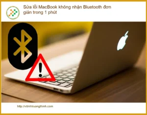 Macbook Sửa lỗi MacBook không nhận Bluetooth – Trung tâm hỗ trợ TPHCM
