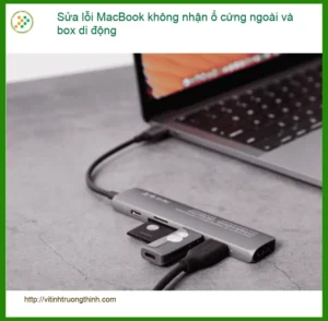 Macbook không nhận ổ cứng ngoài, box di động – Trung tâm sửa chữa TPHCM