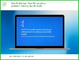Windows Sửa lỗi Win báo “Your PC ran into a problem” – Địa chỉ hỗ trợ máy tính
