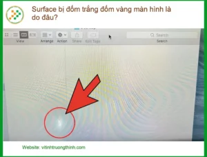 Surface bị đốm trắng vàng màn hình – Địa chỉ trung tâm hỗ trợ gần đây