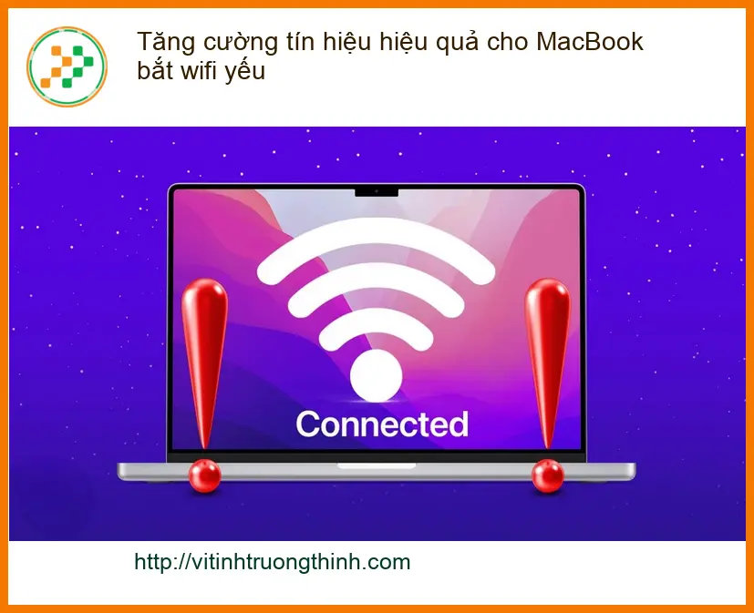 Macbook Tăng cường tín hiệu wifi yếu - Địa chỉ trung tâm hỗ trợ gần đây