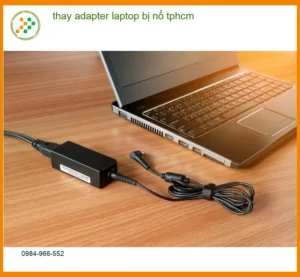 Sửa Laptop thay adapter laptop bị nổ TPHCM – Trung tâm hỗ trợ kỹ thuật gần đây