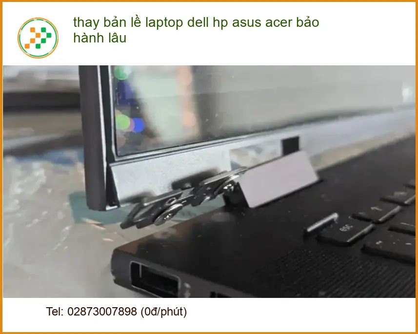Sửa Laptop thay bản lề Dell HP Asus Acer bảo hành lâu TPHCM - Uy tín