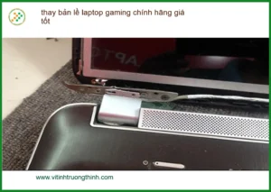 Sửa Laptop thay bản lề gaming TPHCM – Địa điểm lấy liền uy tín