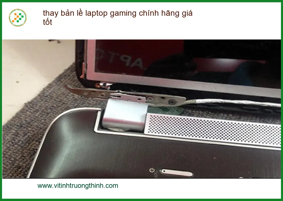 Sửa Laptop thay bản lề gaming TPHCM - Địa điểm lấy liền uy tín