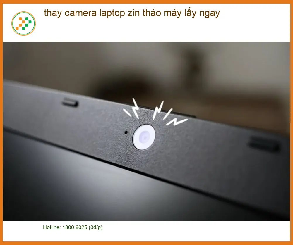 Sửa Laptop thay camera zin tháo máy lấy ngay TPHCM - Địa điểm uy tín