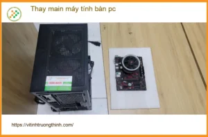 Anh Quang kỹ sư cầu đường thay main máy tính bàn pc Quận Bình Tân cấp tốc