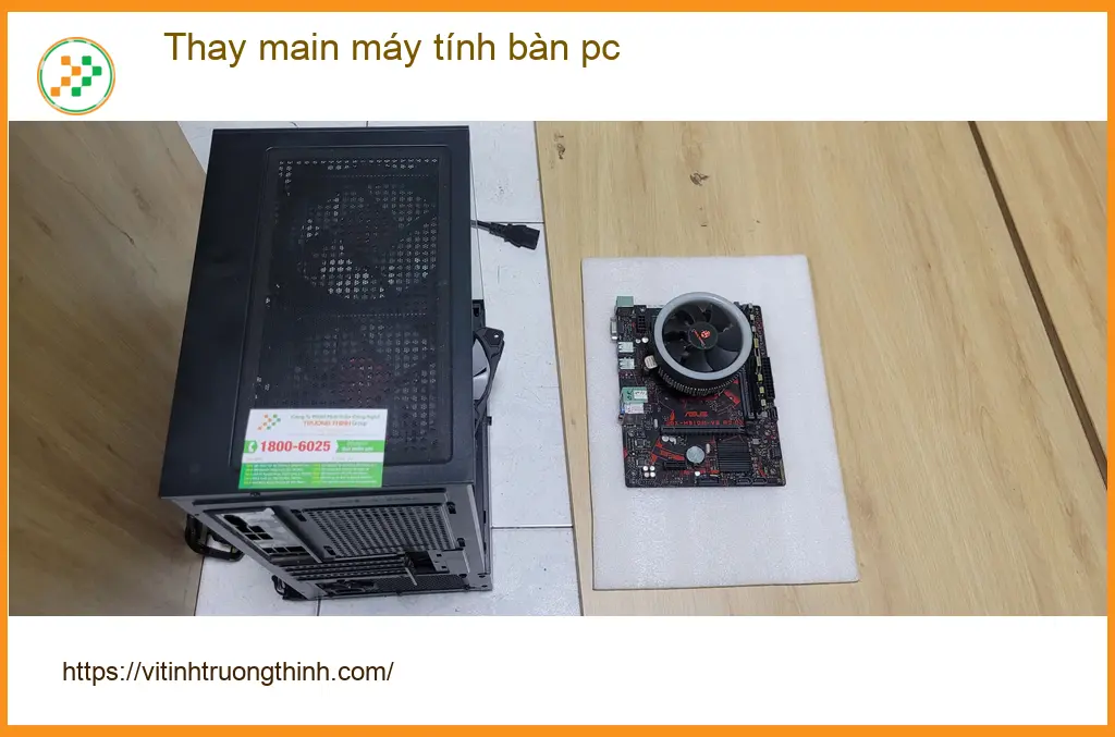 Anh Quang kỹ sư cầu đường thay main máy tính bàn pc Quận Bình Tân cấp tốc