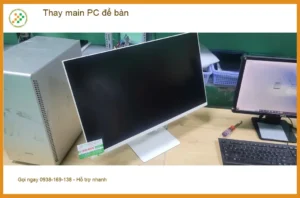 Anh Vĩ kiến trúc sư tìm Dịch vụ Thay main PC để bàn Quận Bình Tân lấy ngay