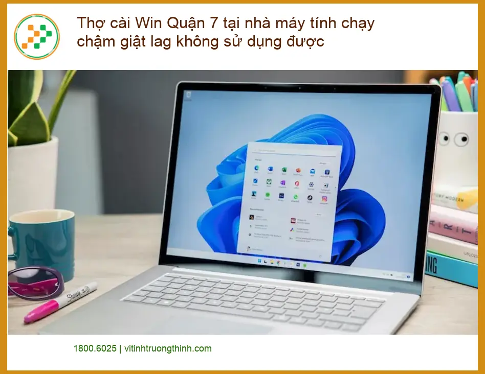 Windows Thợ cài Win Quận 7 tại nhà máy chậm - Dịch vụ cài đặt tận nơi
