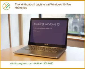 Windows Thợ kỹ thuật chỉ cách tự cài 10 Pro không lag – Tự xử lý tại nhà