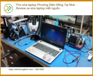 Thợ sửa laptop Phường Diên Hồng mất nguồn – Địa chỉ sửa uy tín