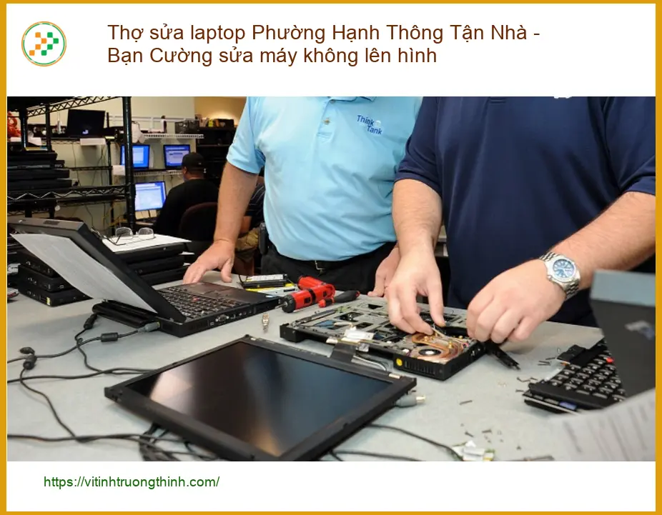 Thợ sửa laptop Hạnh Thông Tây máy không lên hình - Dịch vụ khắc phục tận nơi lấy liền