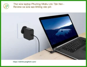 Thợ sửa laptop Phường Nhiêu Lộc: Sạc không vào pin – Dịch vụ lấy ngay