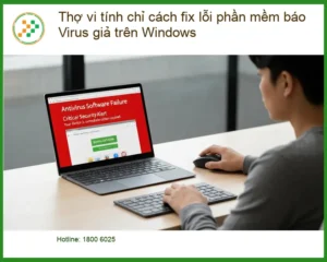 Windows Thợ vi tính fix lỗi virus giả trên PC – Sửa nhanh