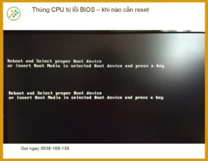 PC Thùng CPU bị lỗi BIOS khi nào cần reset – Cách tự xử lý tại nhà