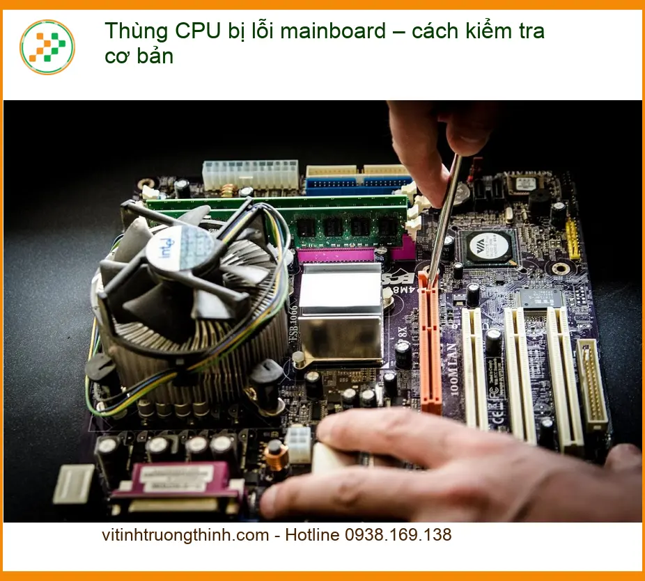 PC Thùng CPU bị lỗi mainboard – cách kiểm tra cơ bản - Tự xử lý tại nhà hay trung tâm?