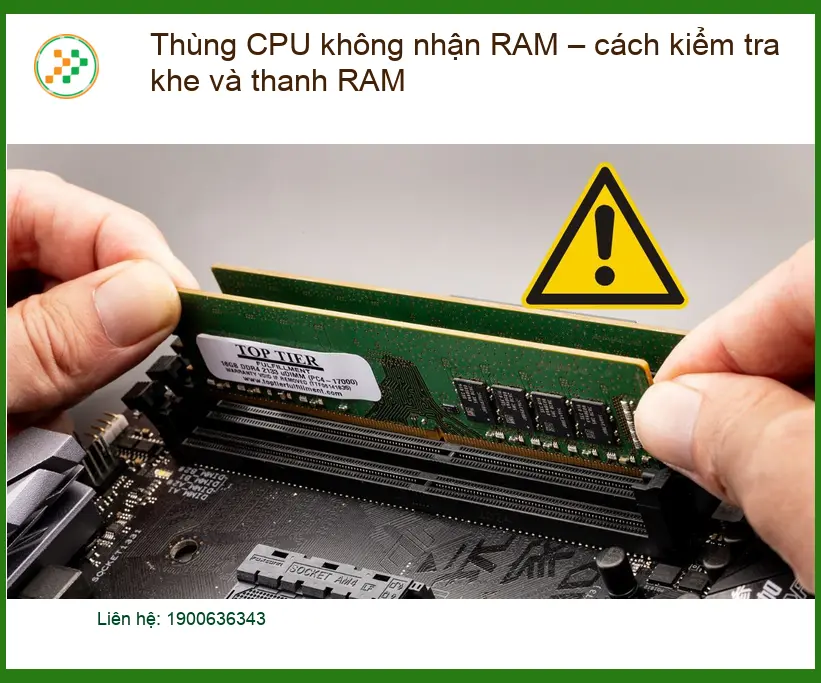 PC Thùng CPU không nhận RAM – kiểm tra khe, thanh - Xử lý tại nhà