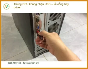 PC Thùng CPU không nhận USB lỗi cổng hay driver – Cách tự xử lý tại nhà