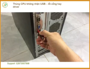 PC Thùng CPU không nhận USB – Lỗi cổng hay driver? Cách tự xử lý tại nhà