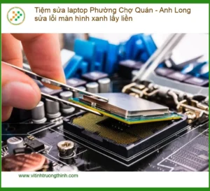 Laptop lỗi màn hình xanh Phường Chợ Quán lấy liền – Địa chỉ hỗ trợ nhanh
