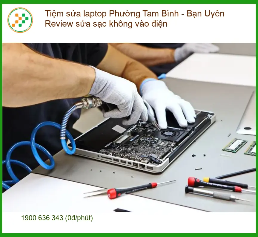 Tiệm sửa laptop Phường Tam Bình sạc không vào điện - Địa chỉ hỗ trợ gần đây