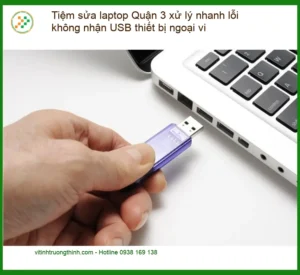 Sửa Laptop Quận 3 lỗi không nhận USB thiết bị ngoại vi – Trung tâm hỗ trợ gần đây