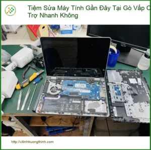 Sửa máy tính Tiệm Máy Tính Gần Đây Tại Gò Vấp – Hỗ trợ nhanh tận nơi?