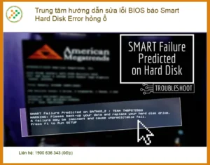 Sửa lỗi BIOS Smart Hard Disk Error hỏng ổ – Trung tâm hỗ trợ TPHCM