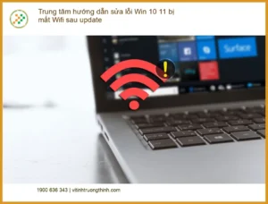 Sửa lỗi Win 10 11 mất Wifi sau update – Trung tâm hỗ trợ kỹ thuật