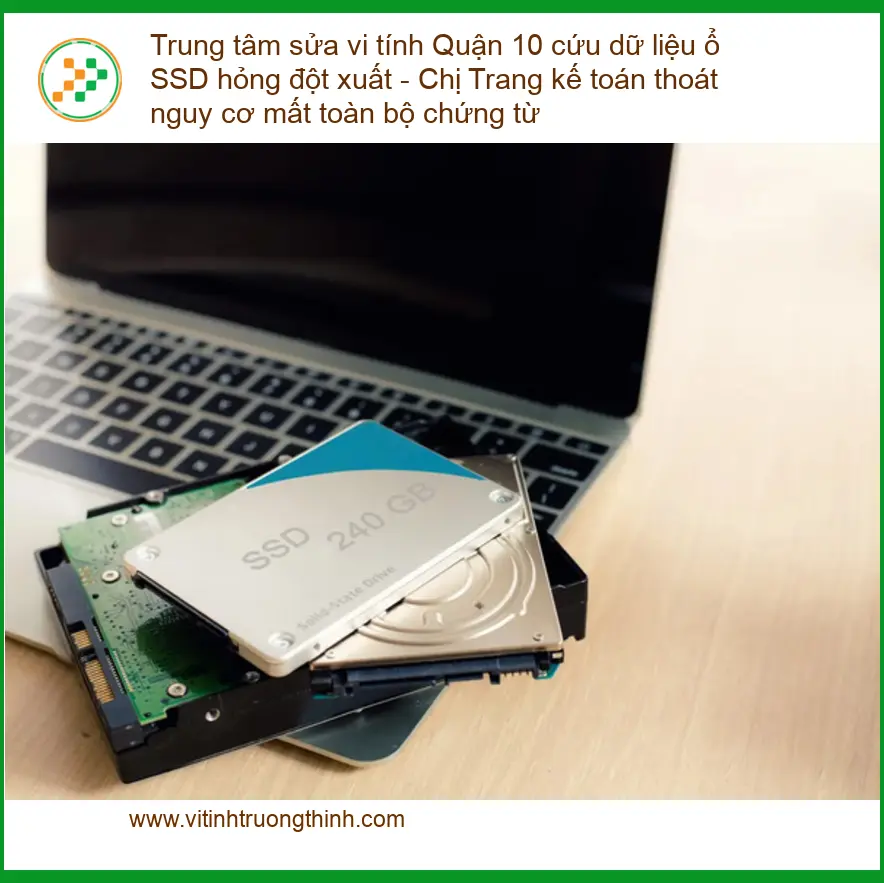 Sửa máy tính Trung tâm sửa vi Quận 10 cứu dữ liệu SSD hỏng - Gọi thợ khôi phục ngay