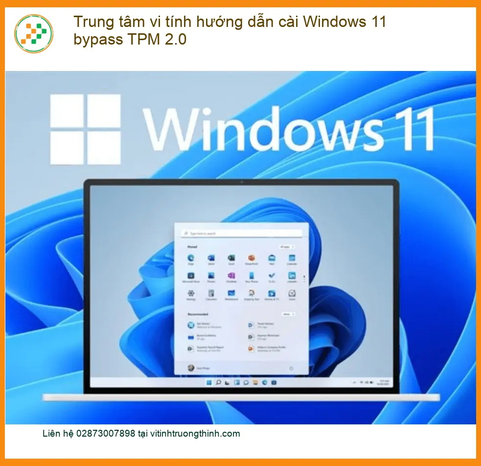 Cài Windows 11 bypass TPM 2.0 - Trung tâm vi tính hỗ trợ nhanh
