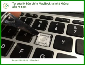 Macbook: Tự sửa lỗi bàn phím tại nhà – Hướng dẫn tự khắc phục hiệu quả