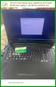 Cô Hiền lo laptop Asus TufGaming AMD tắt ngang – Vệ sinh Quận Phú Nhuận