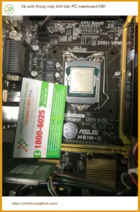 Anh Khôi review dịch vụ vệ sinh PC mainboard H81 Quận Bình Tân lấy ngay