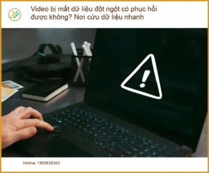 Khôi Phục Dữ Liệu Video bị mất đột ngột có phục hồi? – Trung tâm cứu dữ liệu lấy liền