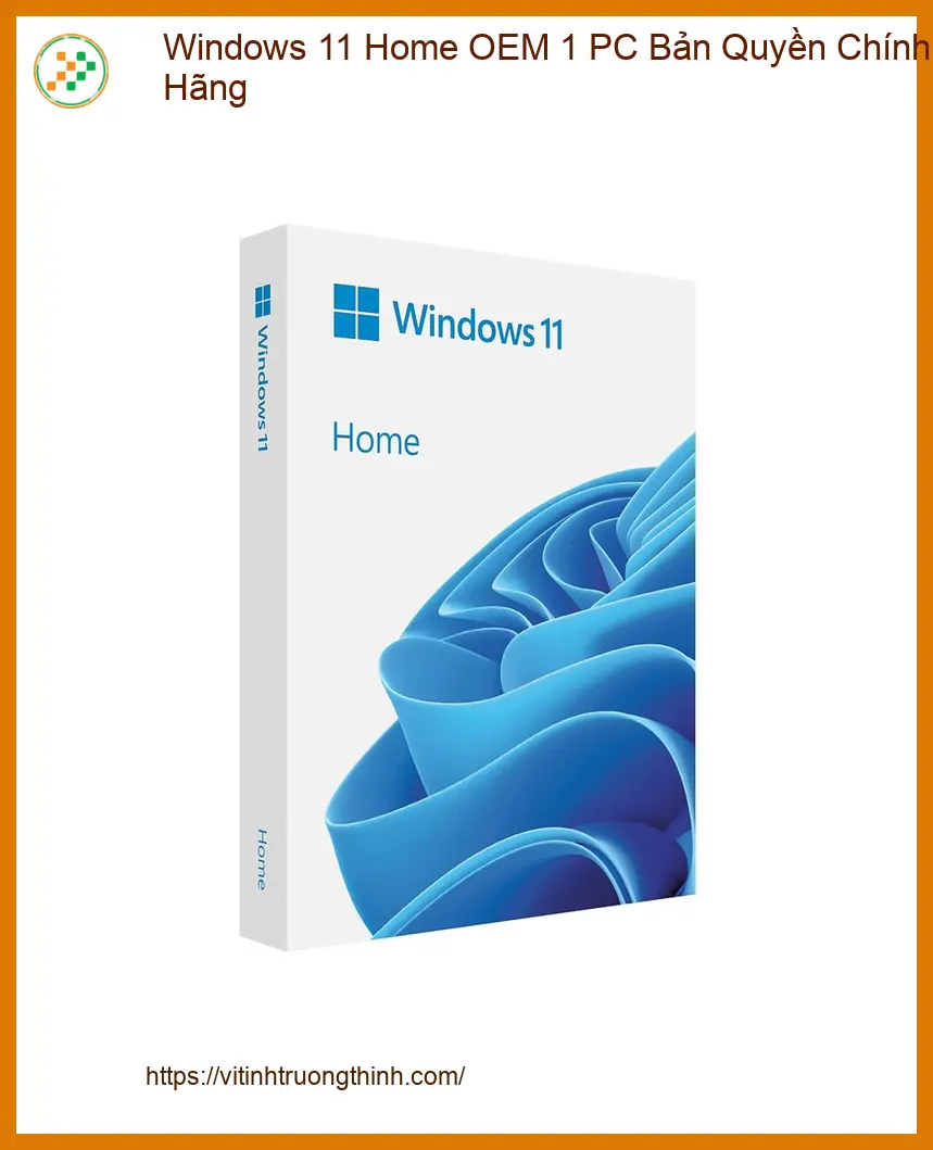Windows 11 Home OEM Bản Quyền - Lắp Đặt Nhanh Gọn Tận Nơi TPHCM