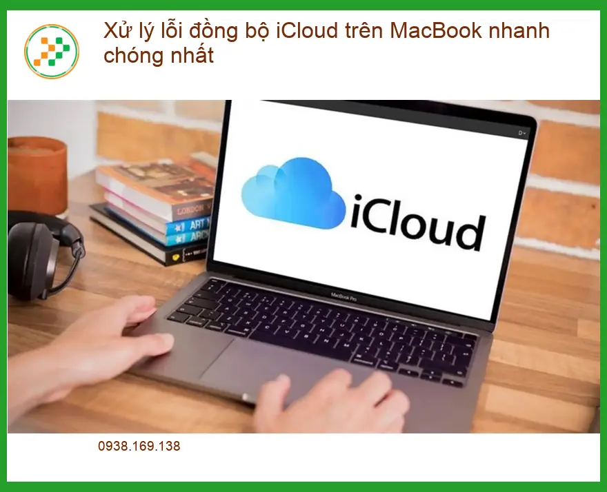 Macbook Xử lý lỗi đồng bộ iCloud - Trung tâm hỗ trợ gần đây