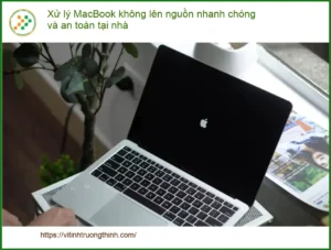 Macbook không lên nguồn: Xử lý nhanh tại nhà – Trung tâm hỗ trợ uy tín TPHCM