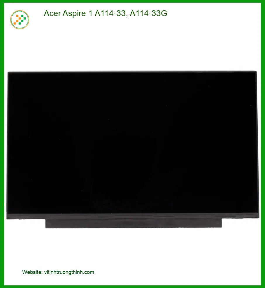 Màn hình Laptop ACER A114-33 - Trung Tâm Thay Màn Nhanh Trong Ngày