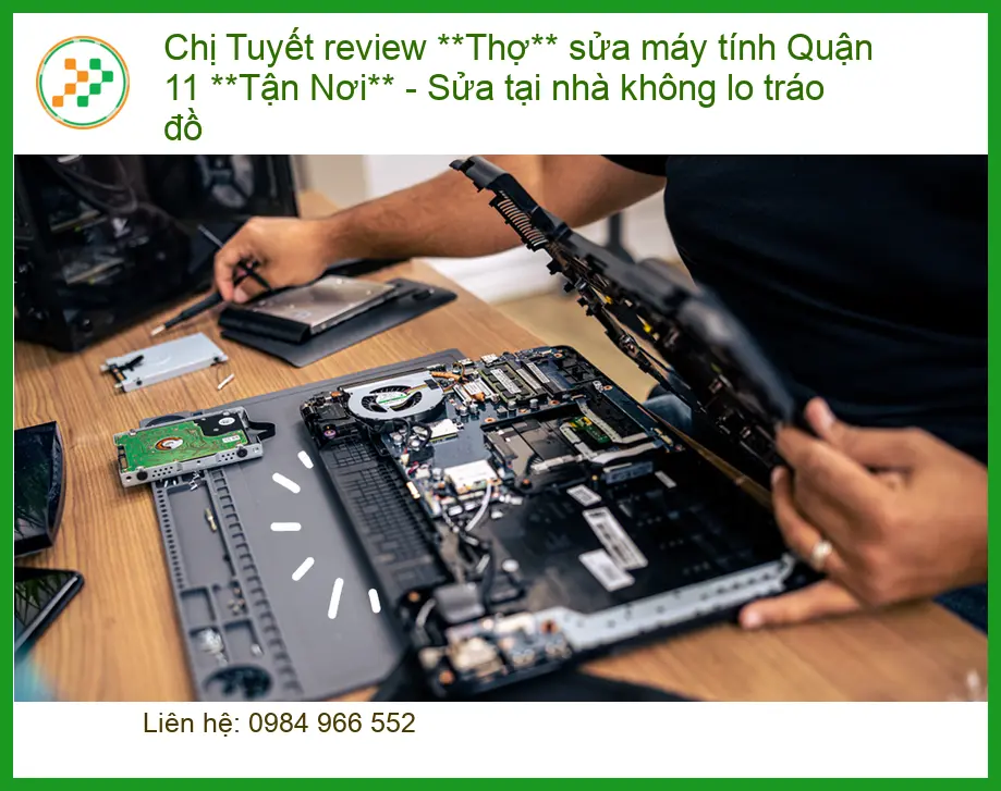 Sửa máy tính Chị Tuyết review Thợ sửa Q11 Tận Nơi - Thợ giỏi không tráo đồ