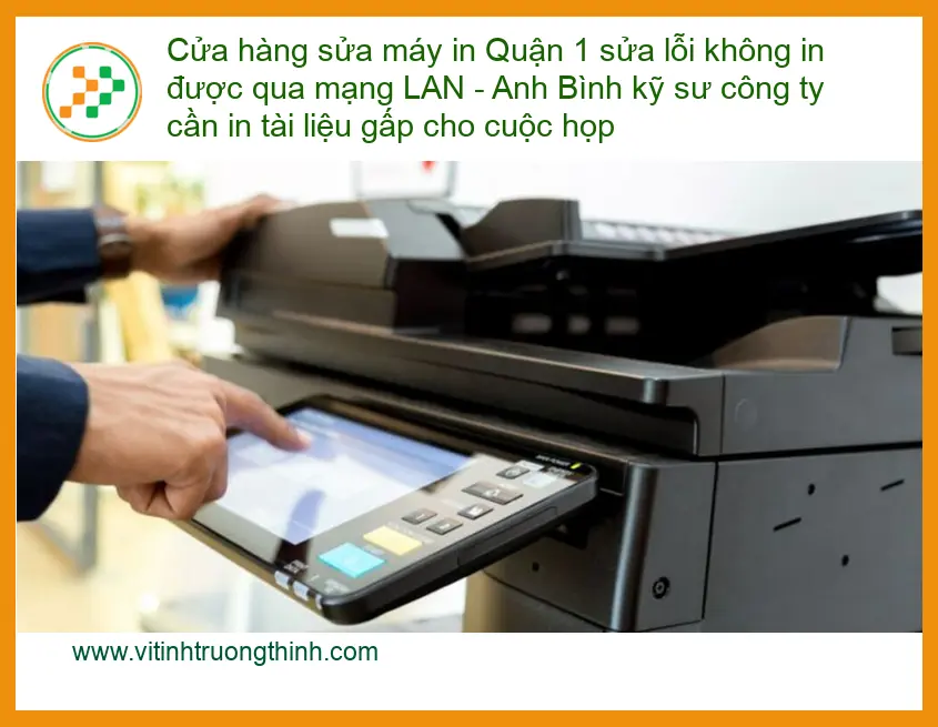Sửa Chữa Nạp Mực Máy In Quận 1 lỗi mạng LAN - Điện thoại công ty xử lý gấp