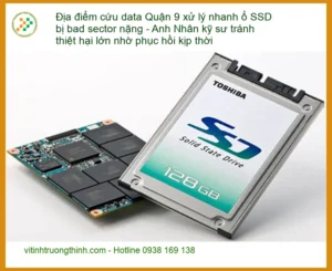 Khôi Phục Dữ Liệu SSD bad sector Quận 9 – Gọi kỹ sư Anh Nhân cứu data khẩn cấp