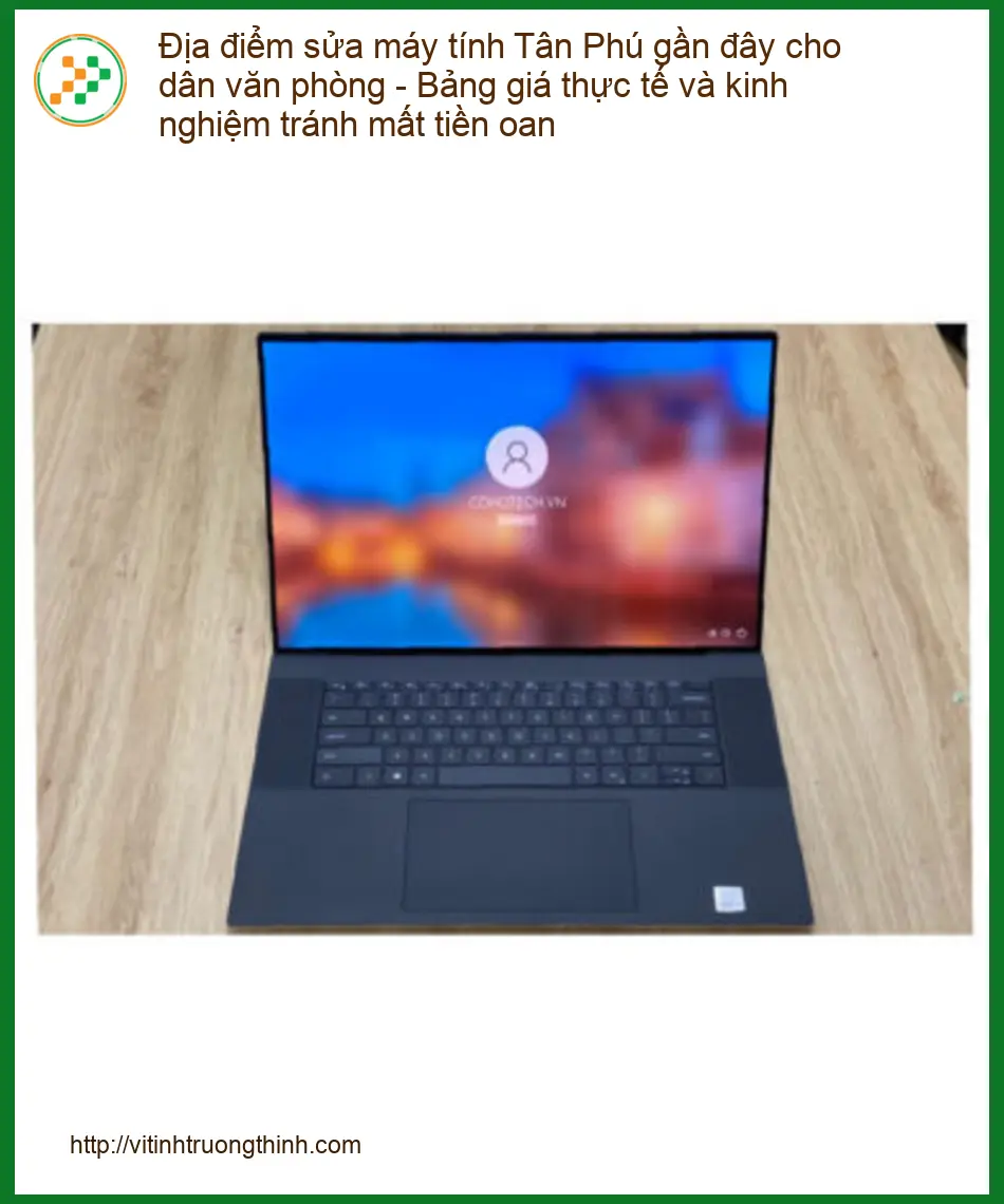Sửa máy tính Tân Phú gần đây cho văn phòng - Bảng giá, kinh nghiệm