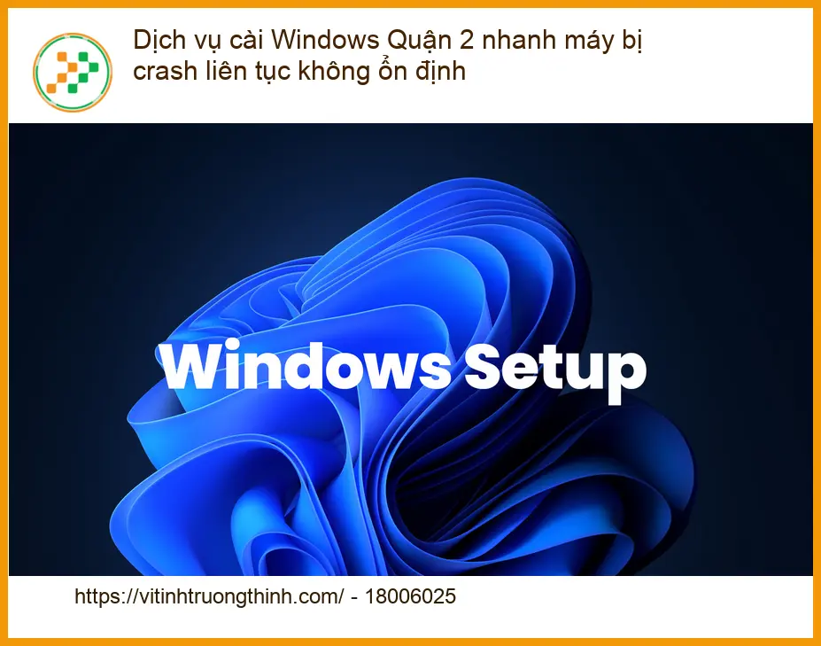 Windows Dịch vụ cài Quận 2 nhanh máy bị crash - Thợ sửa tận nơi lấy liền