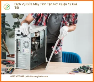 Sửa máy tính Dịch Vụ Máy Tính Tận Nơi Quận 12 – Trung tâm hỗ trợ nhanh