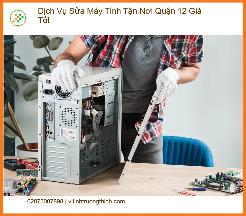 Sửa máy tính Dịch Vụ Máy Tính Tận Nơi Quận 12 - Trung tâm hỗ trợ nhanh