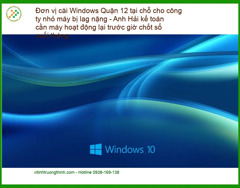 Windows Đơn vị cài Quận 12 máy lag nặng - Trung tâm hỗ trợ nhanh TPHCM